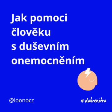 Jak pomoci člověku s duševním onemocněním