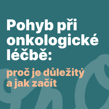 Pohyb při onkologické léčbě: proč je důležitý a jak začít