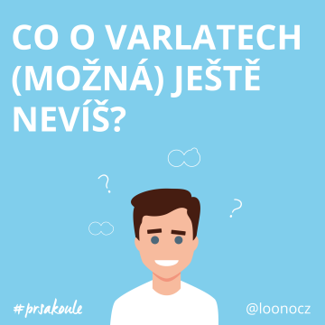 Co o varlatech (možná) ještě nevíš?