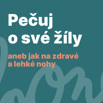 Pečuj o své žíly aneb jak na zdravé a lehké nohy.